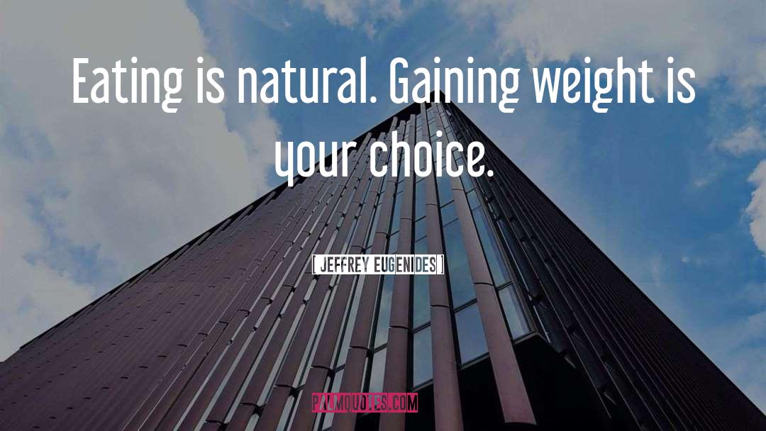 Gaining Weight quotes by Jeffrey Eugenides