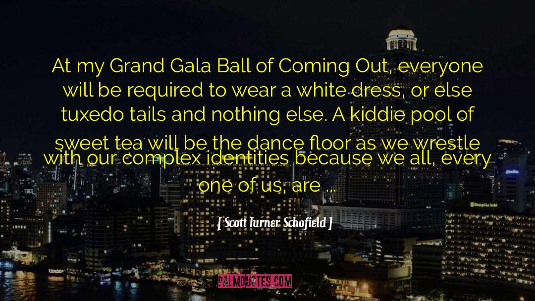 Gala quotes by Scott Turner Schofield