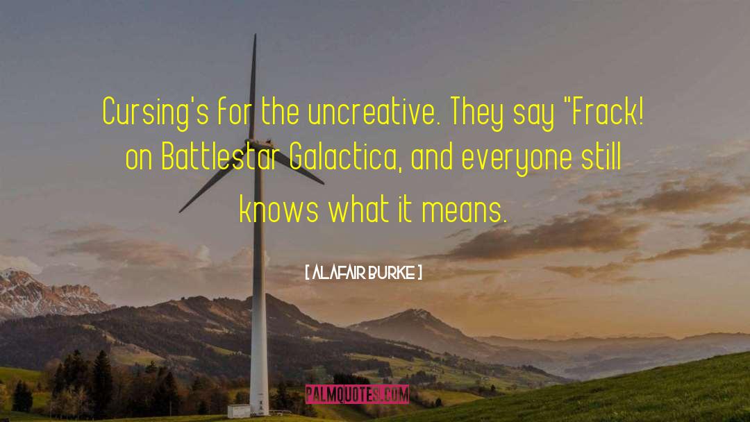 Galactica quotes by Alafair Burke