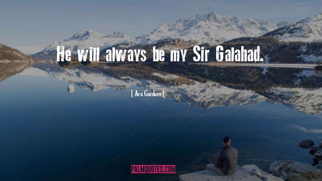 Galahad quotes by Ava Gardner