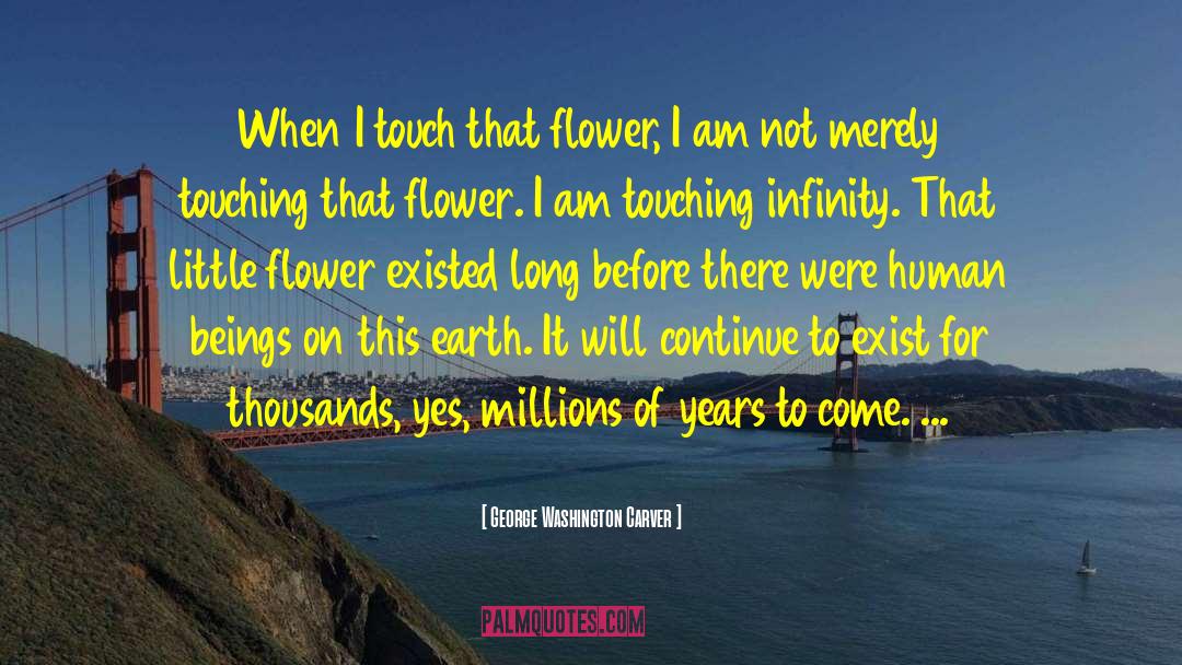 Galanda Flower quotes by George Washington Carver