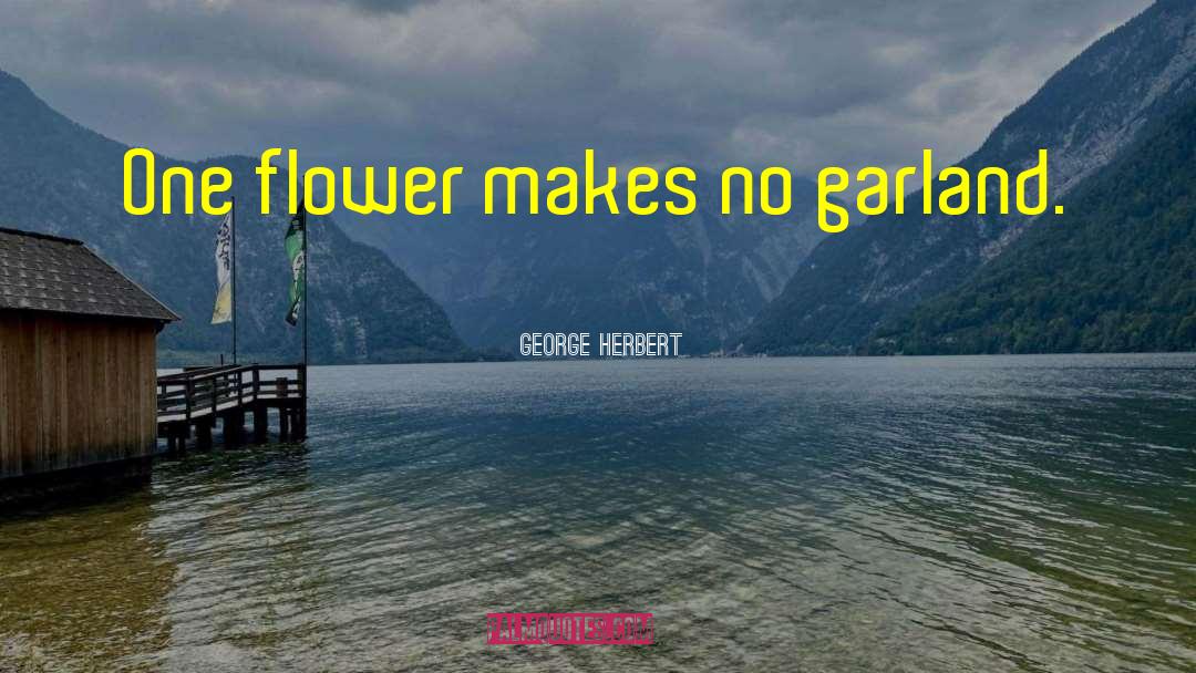 Galanda Flower quotes by George Herbert