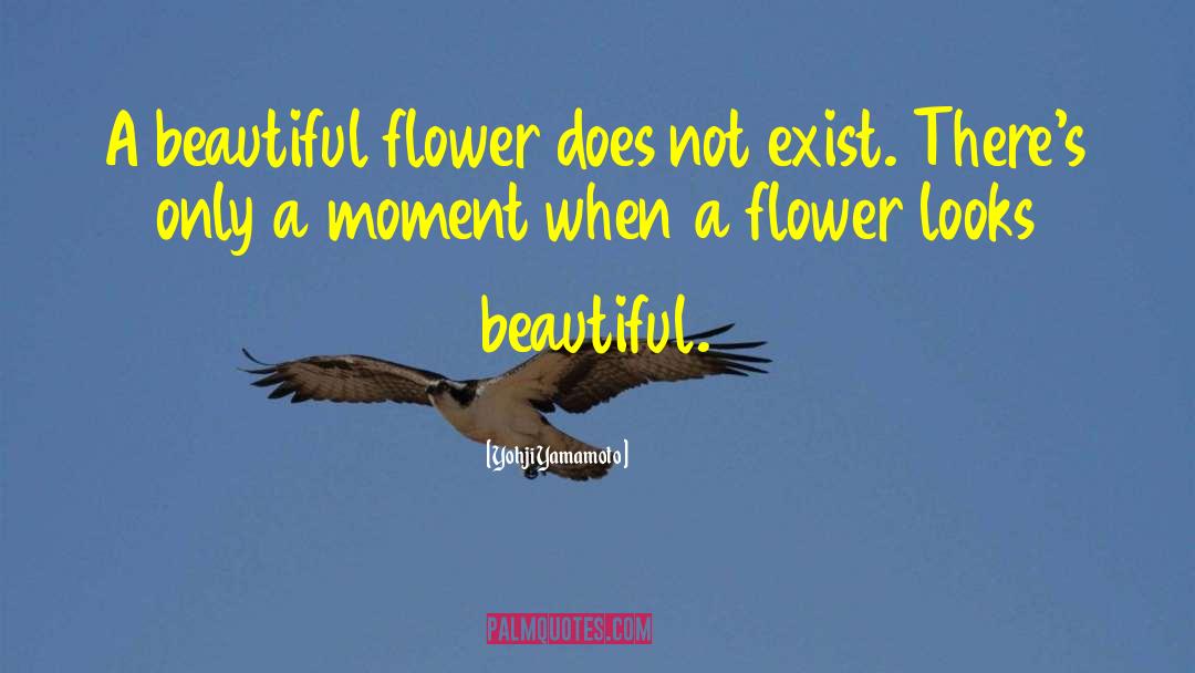 Galanda Flower quotes by Yohji Yamamoto