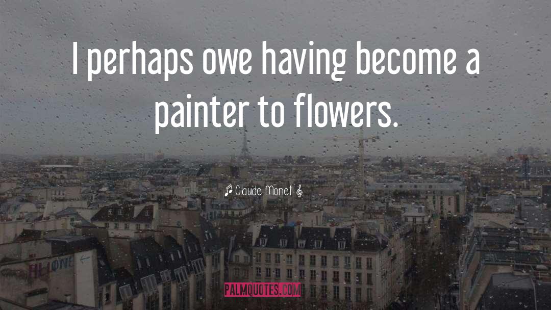 Galanda Flower quotes by Claude Monet