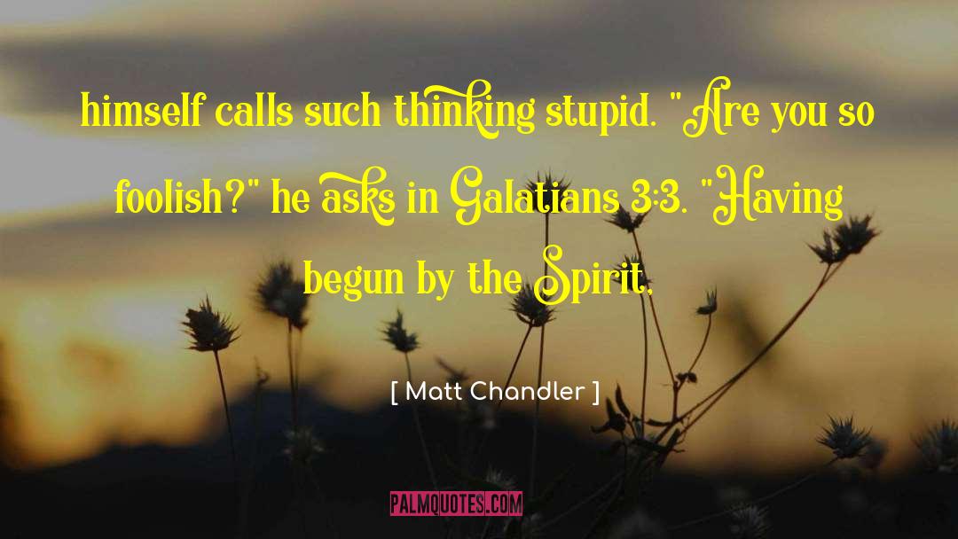 Galatians quotes by Matt Chandler