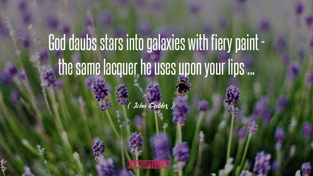 Galaxies quotes by John Geddes