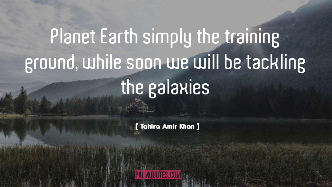 Galaxies quotes by Tahira Amir Khan