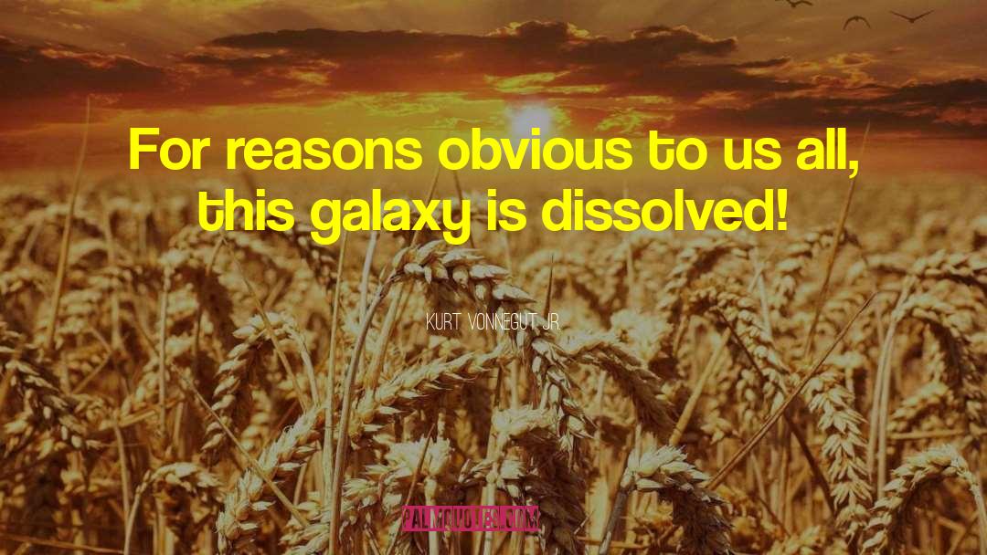 Galaxy quotes by Kurt Vonnegut Jr.