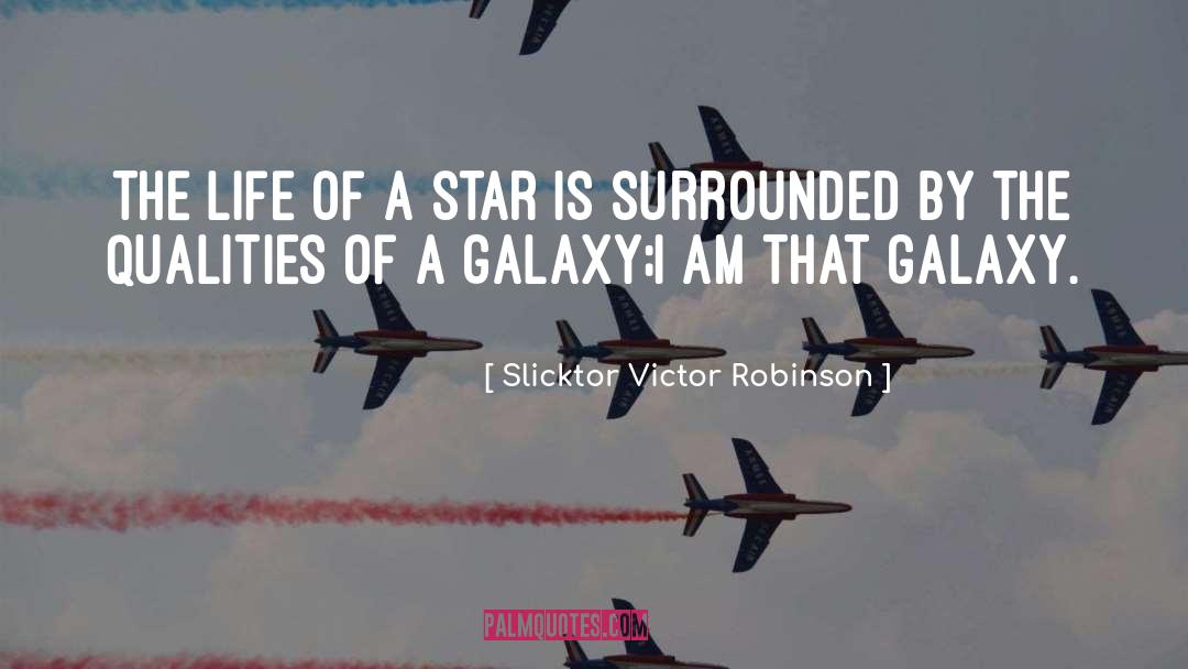 Galaxy quotes by Slicktor Victor Robinson