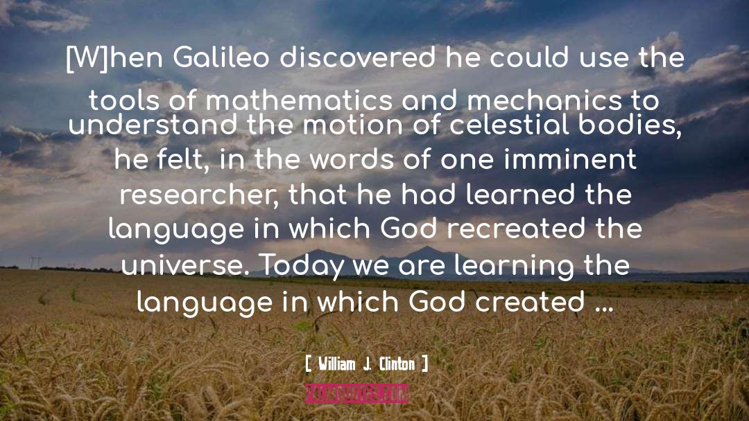 Galileo quotes by William J. Clinton