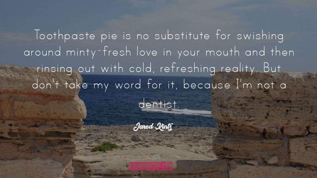 Galinis Pie quotes by Jarod Kintz