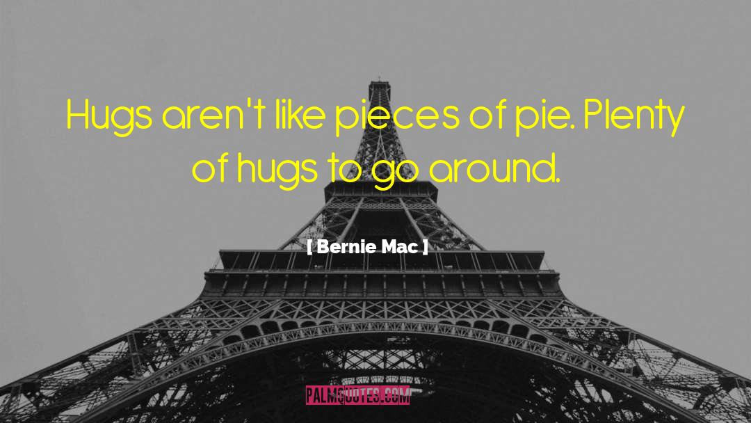 Galinis Pie quotes by Bernie Mac