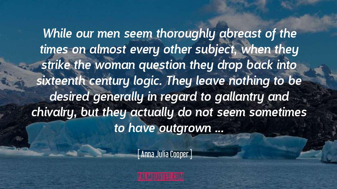 Gallantry quotes by Anna Julia Cooper