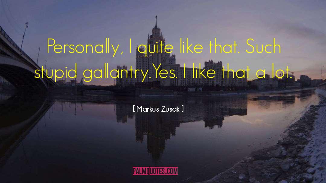 Gallantry quotes by Markus Zusak
