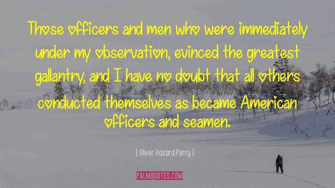 Gallantry quotes by Oliver Hazard Perry