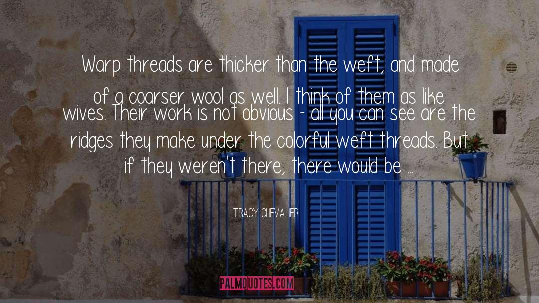 Galled Threads quotes by Tracy Chevalier