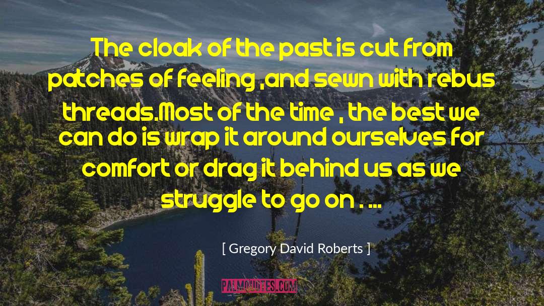 Galled Threads quotes by Gregory David Roberts