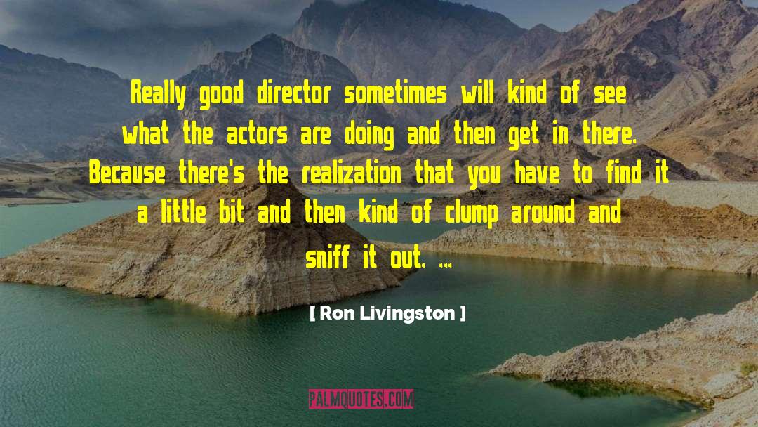 Gallmeyer And Livingston quotes by Ron Livingston