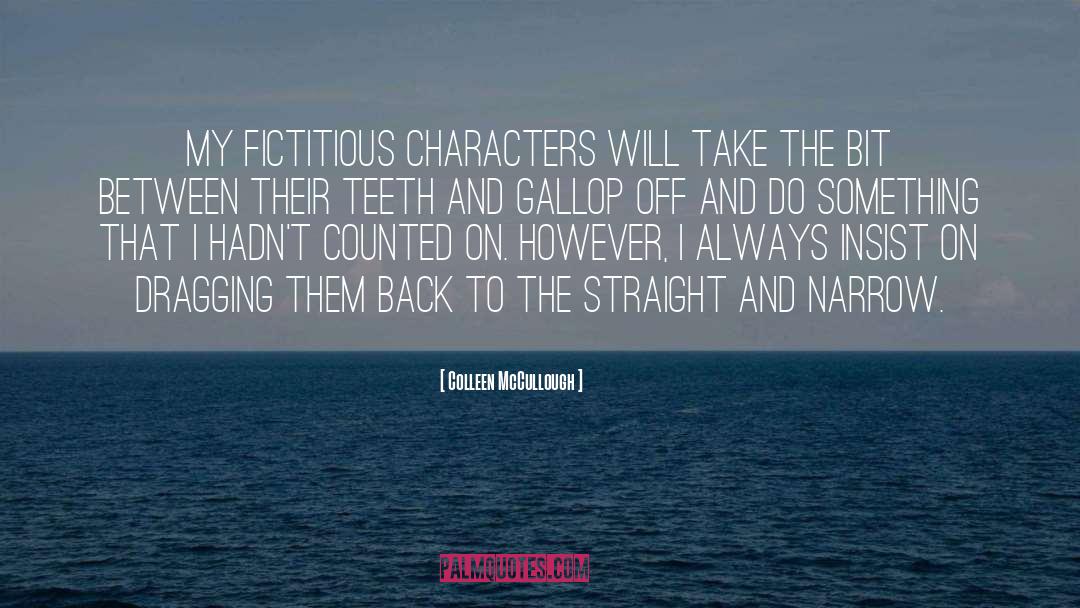 Gallop quotes by Colleen McCullough