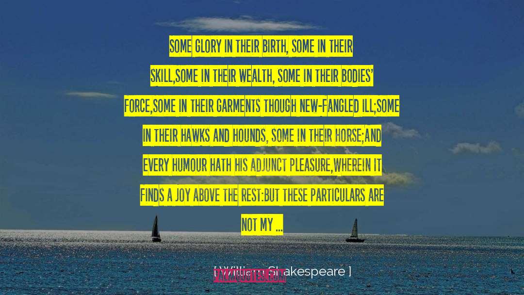 Galloping Horses quotes by William Shakespeare