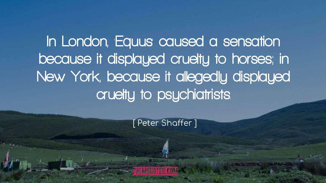 Galloping Horses quotes by Peter Shaffer