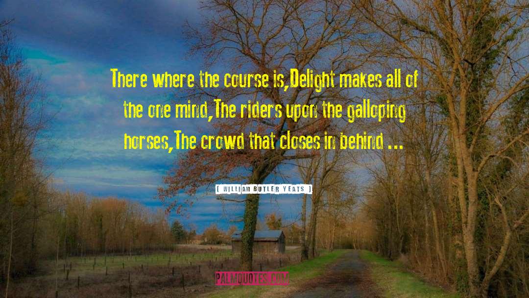 Galloping Horses quotes by William Butler Yeats