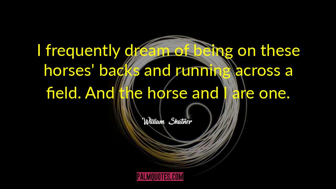 Galloping Horses quotes by William Shatner