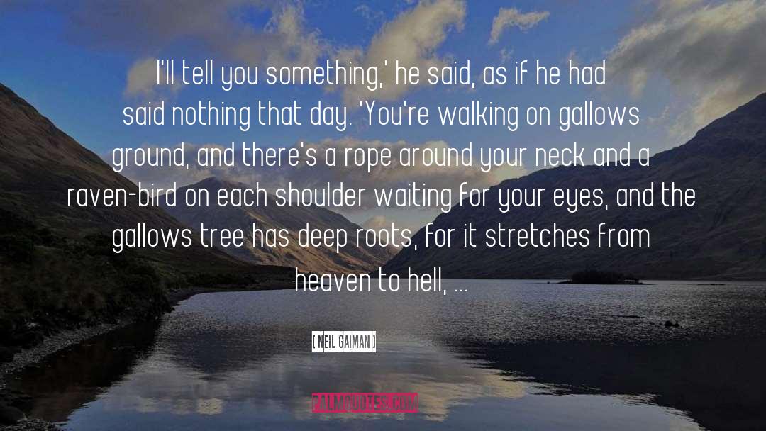 Gallows quotes by Neil Gaiman