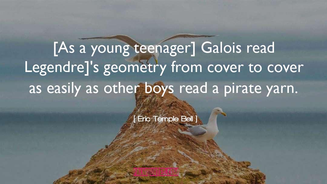 Galois quotes by Eric Temple Bell