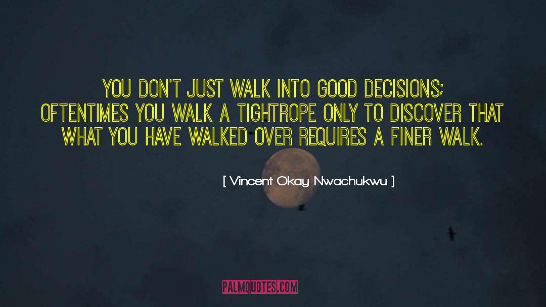 Galotti Decision Making quotes by Vincent Okay Nwachukwu