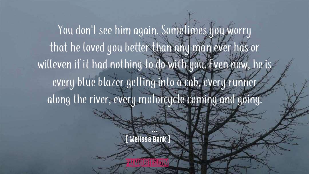 Galwan River quotes by Melissa Bank