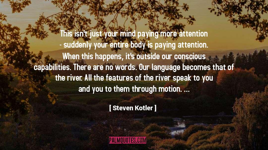 Galwan River quotes by Steven Kotler