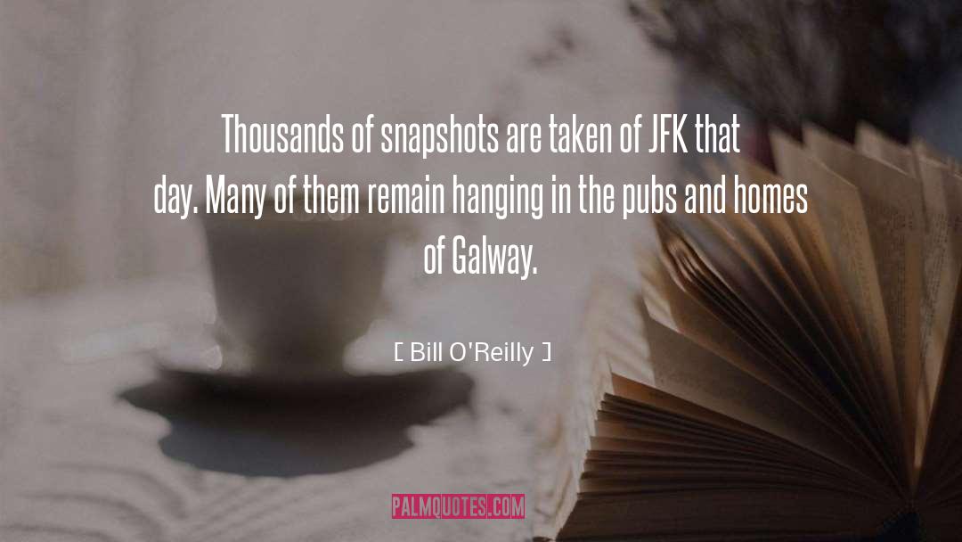 Galway quotes by Bill O'Reilly