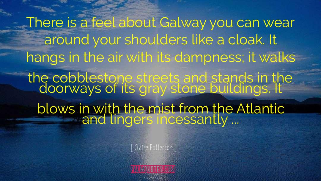 Galway quotes by Claire Fullerton