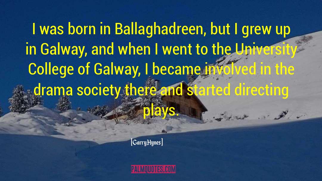 Galway quotes by Garry Hynes