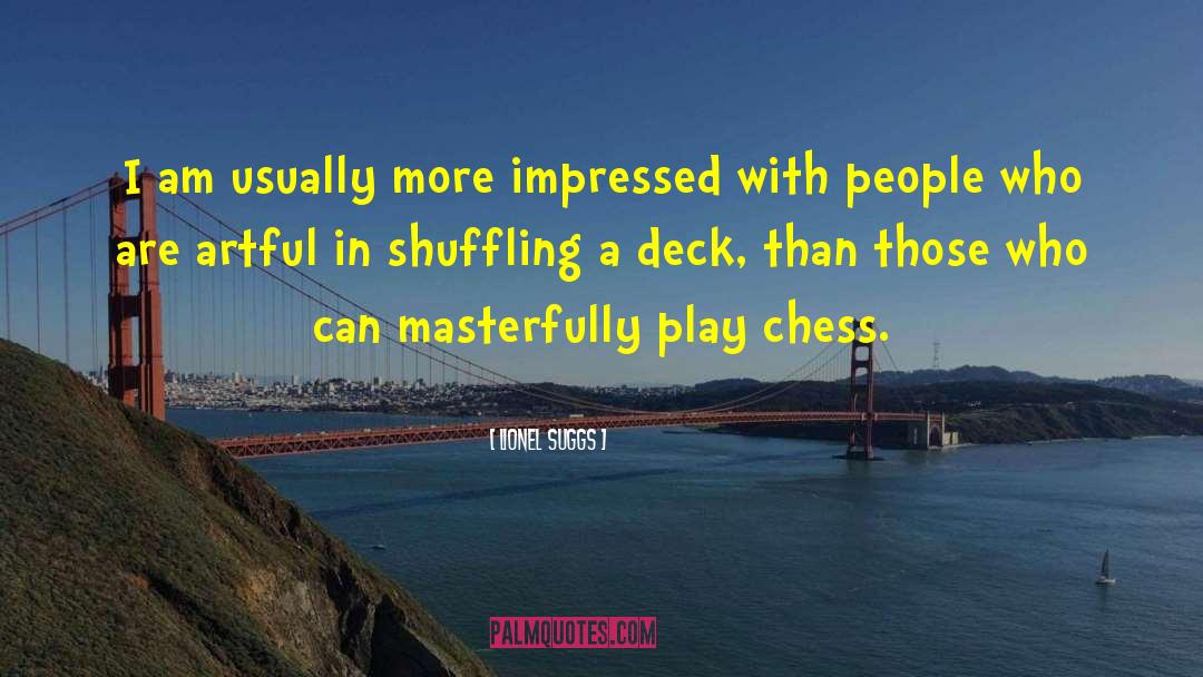 Gambits In Chess quotes by Lionel Suggs