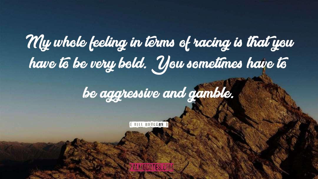 Gamble quotes by Bill Rodgers