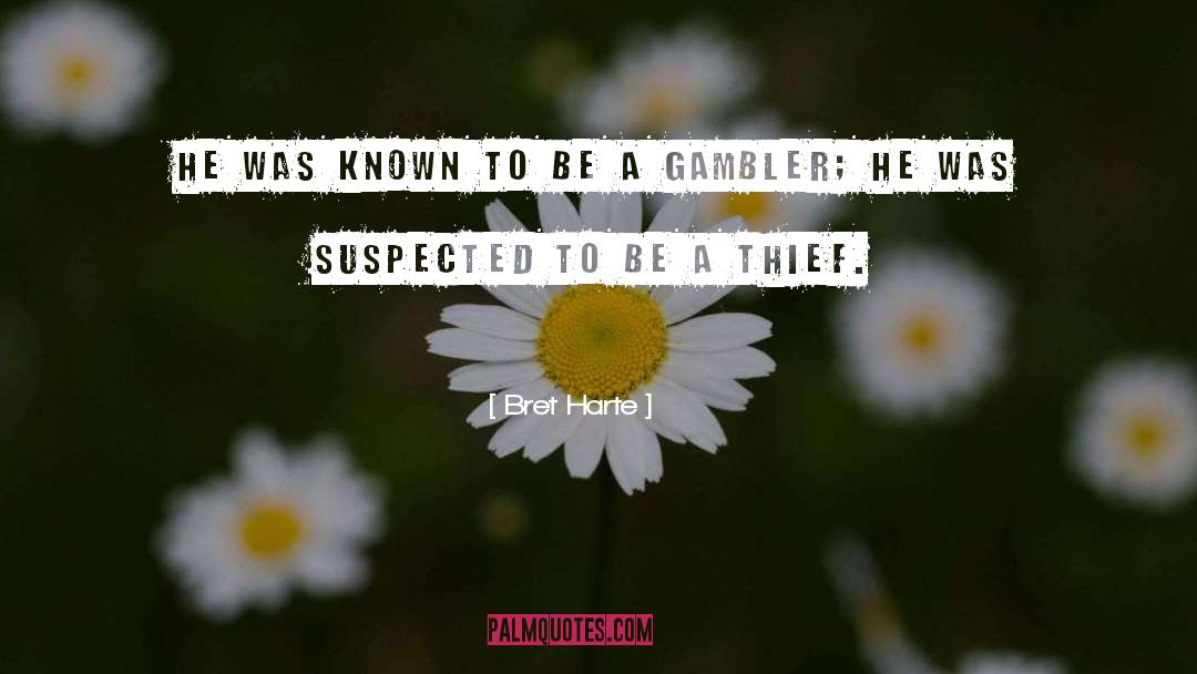 Gambler quotes by Bret Harte