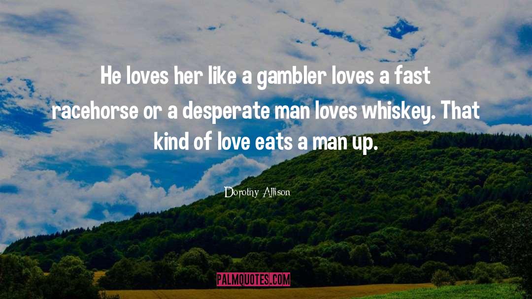 Gambler quotes by Dorothy Allison