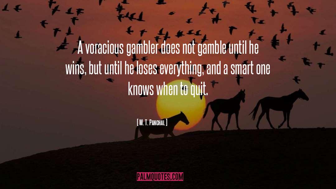 Gambler quotes by M. T. Panchal