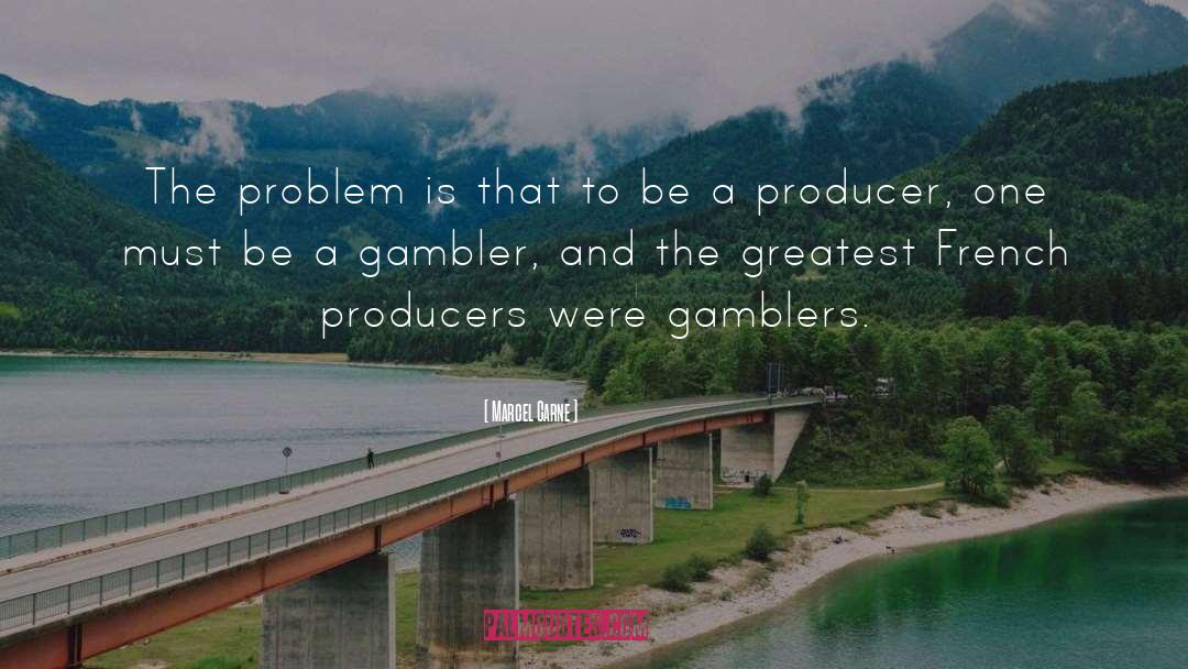 Gambler quotes by Marcel Carne