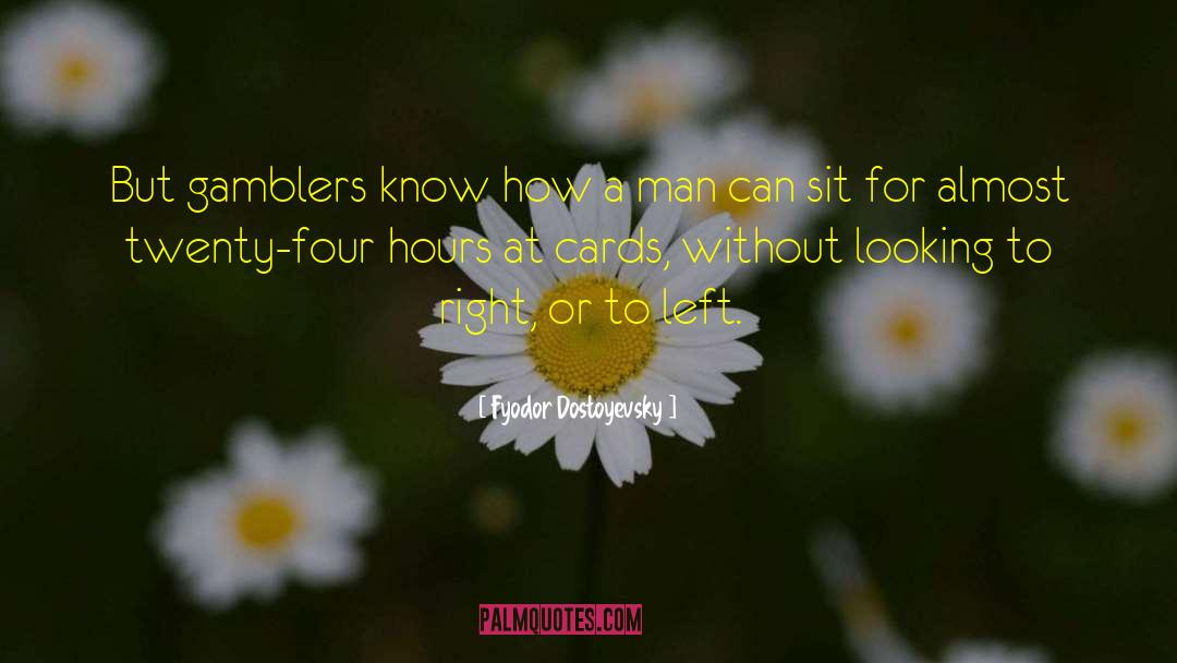 Gamblers quotes by Fyodor Dostoyevsky