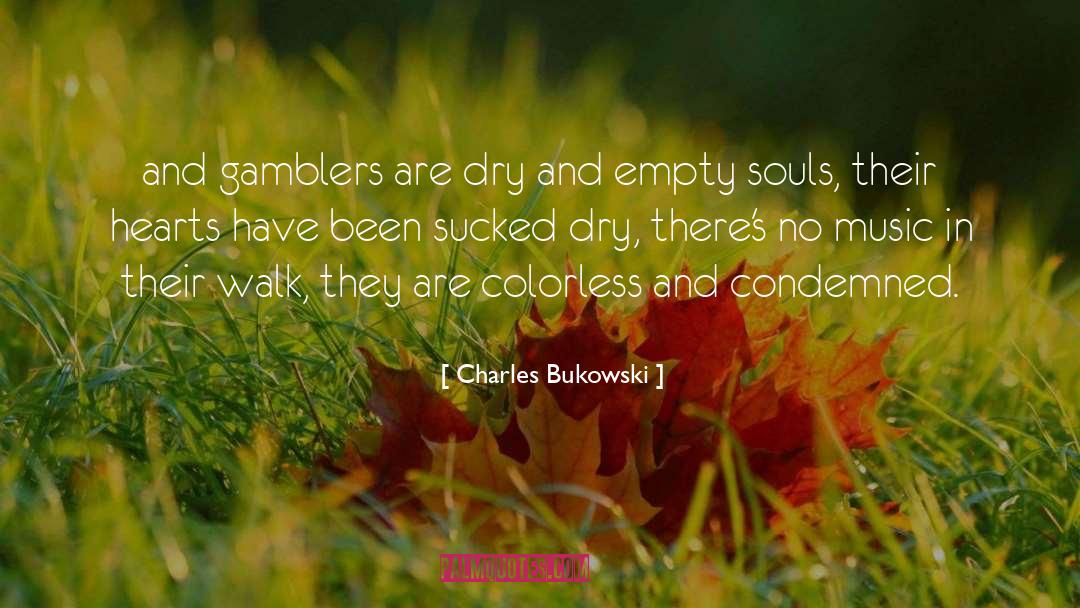 Gamblers quotes by Charles Bukowski