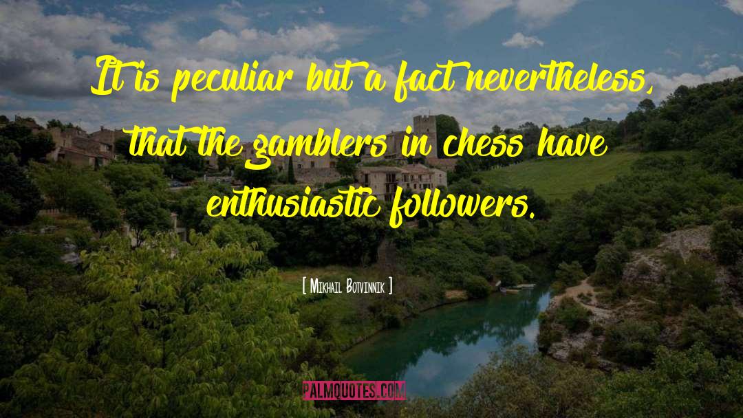 Gamblers quotes by Mikhail Botvinnik