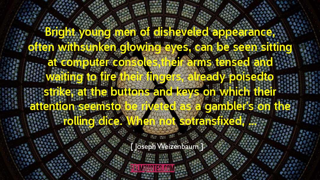 Gamblers quotes by Joseph Weizenbaum