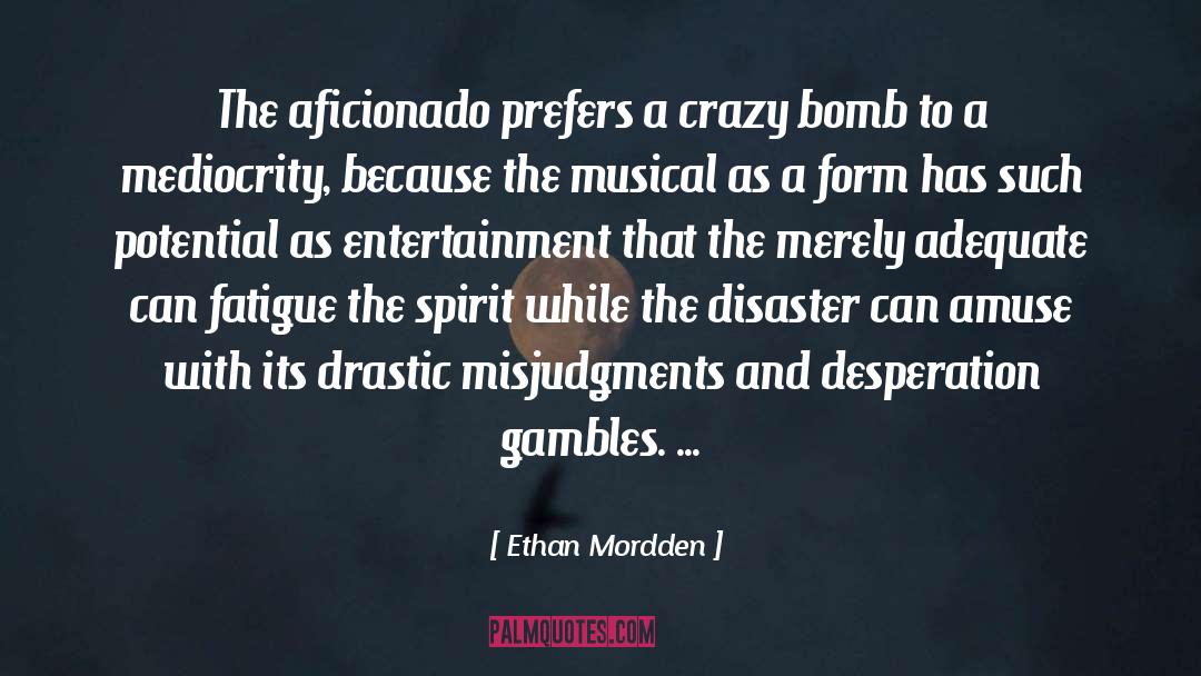 Gambles quotes by Ethan Mordden