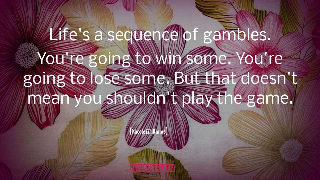 Gambles quotes by Nicole Williams