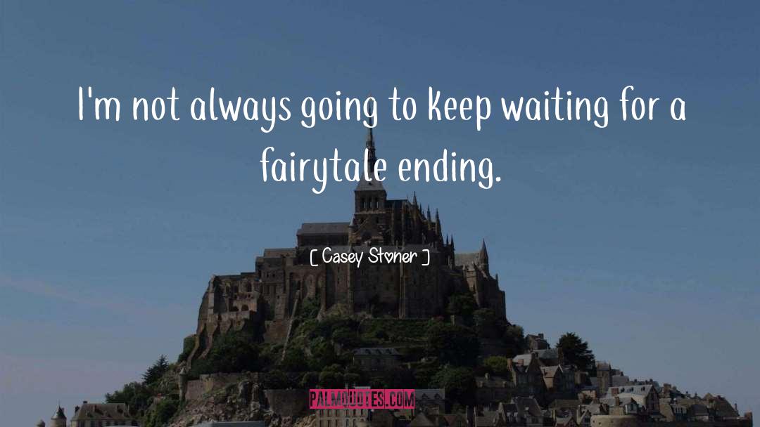 Gambling A Fairytale quotes by Casey Stoner