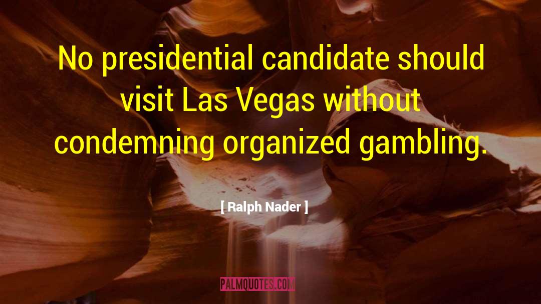 Gambling And Love quotes by Ralph Nader