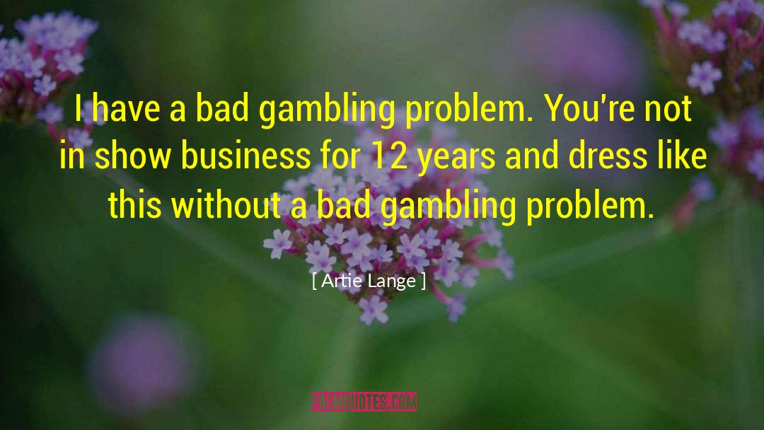 Gambling quotes by Artie Lange